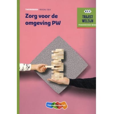 Zorg Voor De Omgeving Pw / Niveau 3 & 4 / Theorieboek - Traject Welzijn
