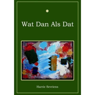Wat Dan Als Dat - Harrie Sevriens