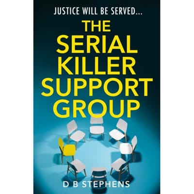 The Serial Killer Support Group - Secret Vigilante - D B Stephens