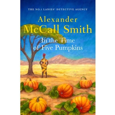 In The Time Of Five Pumpkins - The No. 1 Ladies' Detective Agency - Alexander McCall Smith