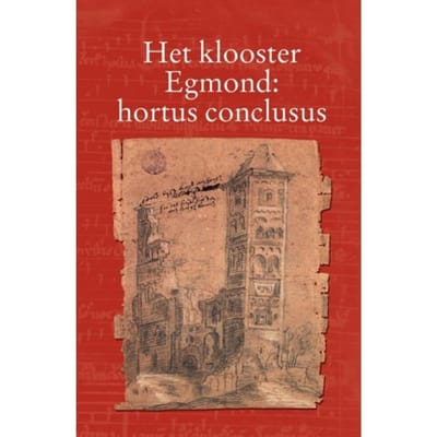 Het Klooster Egmond : Hortus Conclusus - Egmondse Studien