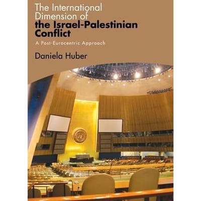 The International Dimension of the Israel-Palestinian Conflict (boek)