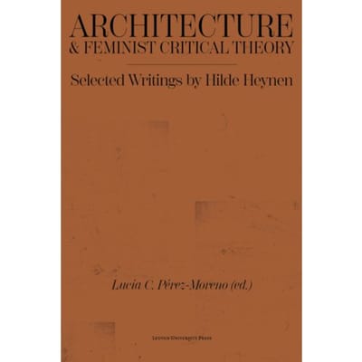 Architecture & Feminist Critical Theory - Hilde Heynen