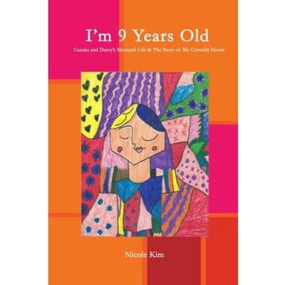I'm 9 Years Old - Cazuka And Darcy's Mermaid Life & The Story Of My Crystally House - Nicole Kim