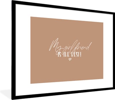 Fotolijst incl. Poster - Quotes - Spreuken - Vriendin - My girlfriend is the best! - 80x60 cm - Posterlijst