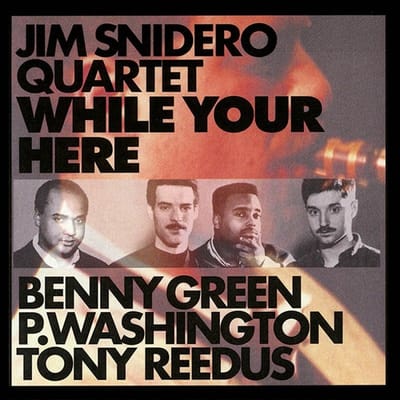 Jim Snidero Quartet - While Your Here (CD)