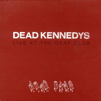 Live At The Deaf Club - Dead Kennedys