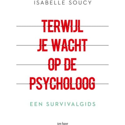 Terwijl Je Wacht Op De Psycholoog - Isabelle Soucy