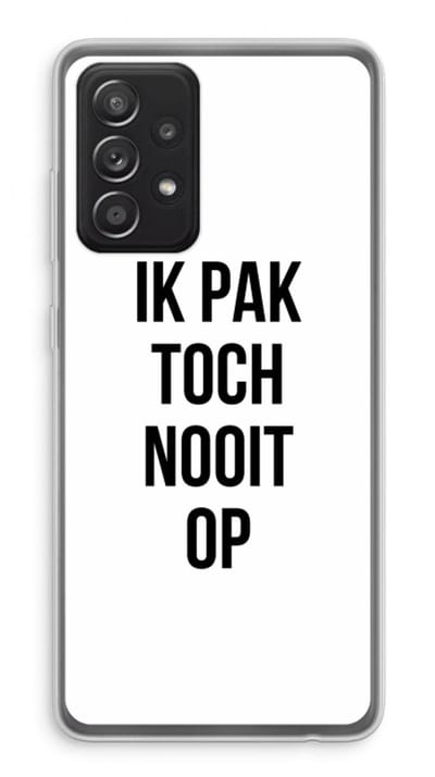 Case Company® - Hoesje geschikt voor Samsung Galaxy A52s 5G hoesje - Ik pak nooit op - Soft Cover Telefoonhoesje - Bescherming aan alle Kanten en Schermrand