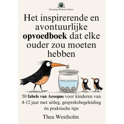 Het Inspirerende En Avontuurlijke Opvoedboek Dat Elke Ouder Zou Moeten Hebben - Thea Westholm