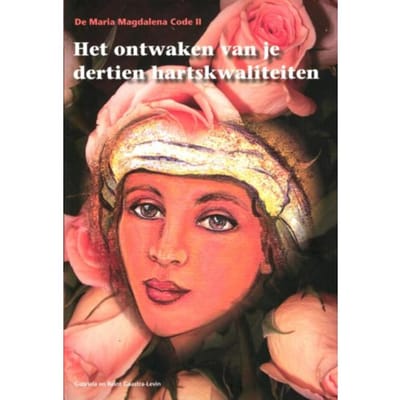 De Maria Magdalena Code Ii / Het Ontwaken Van Je Dertien Kartskwaliteiten - Gabriela Gaastra-Levin