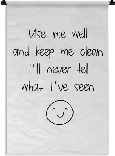 Wandkleed - Wanddoek - Spreuken - Quotes - Use me well and keep me clean I'll never tell what I've seen - Emoji - Smile - 120x180 cm - Wandtapijt