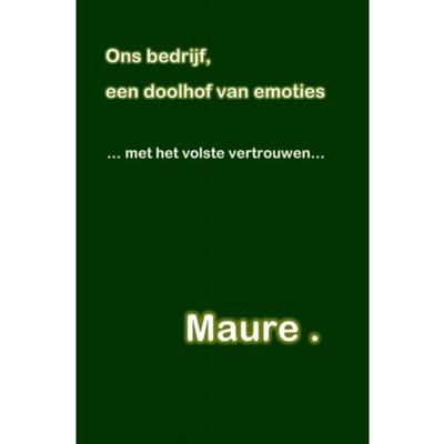 Ons Bedrijf, Een Doolhof Van Emoties - Maure .
