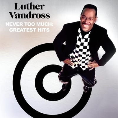 Never Too Much: Greatest Hits - Luther Vandross