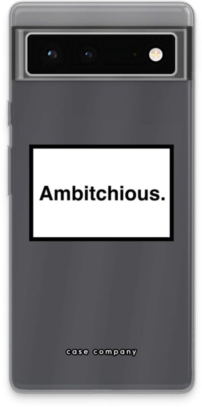 Case Company® - Hoesje geschikt voor Google Pixel 6 hoesje - Ambitchious - Soft Cover Telefoonhoesje - Bescherming aan alle Kanten en Schermrand