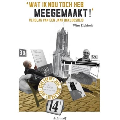 Wat Ik Nou Toch Heb Meegemaakt! - Wim Eickholt