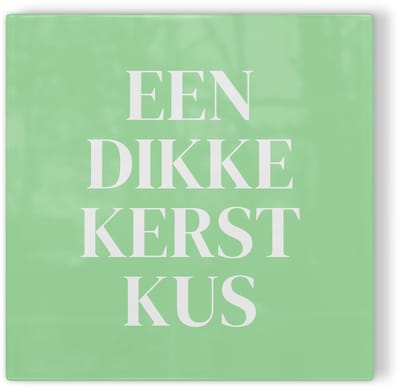 Tegeltje Een dikke kerstkus – lichtgroen – kerst tegeltje – tegeltje met tekst