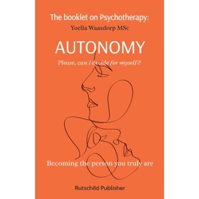 The Booklet On Psychotherapy: Autonomy - The Booklet On Psychotherapy - Yoella Waasdorp