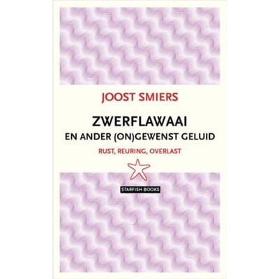 Zwerflawaai En Ander Ongewenst Geluid - Joost Smiers