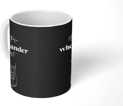 Mok - Koffiemok - Spreuken - Quotes - Not all those who wander are lost - Mokken - 350 ML - Beker - Koffiemokken - Theemok - Mok met tekst