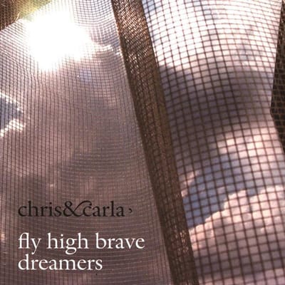 Chris & Carla - Fly High Brave Dreamers (LP)