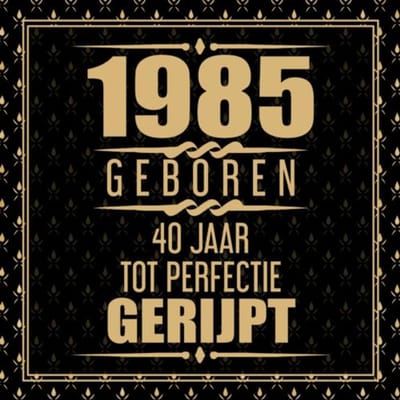 1985 Geboren 40 Jaar Tot Perfectie Gerijpt - Gold Wigman