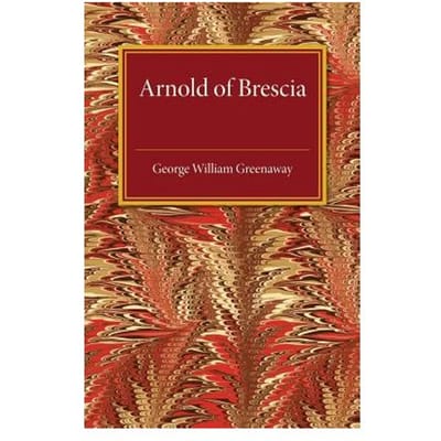 Arnold Of Brescia - George William Greenaway
