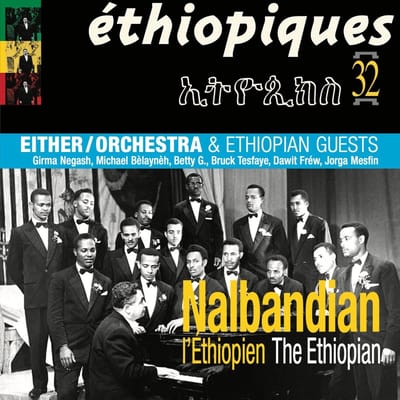 Nalbandian The Ethipian - Ethiopiques 32: Either/Orchestra & Ethiopian Guests (LP)