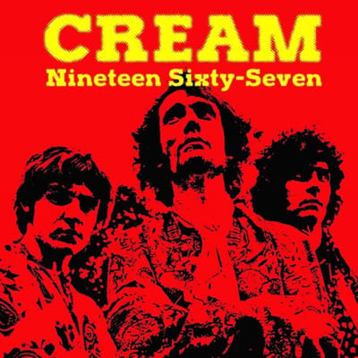 Cream - Nineteen Sixty-Seven (CD)