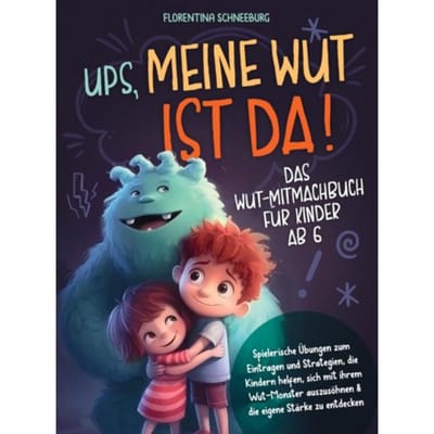 Wut-Mitmachbuch Für Kinder Ab 6 - Ups, Meine Wut Ist Da! - Florentina Schneeburg