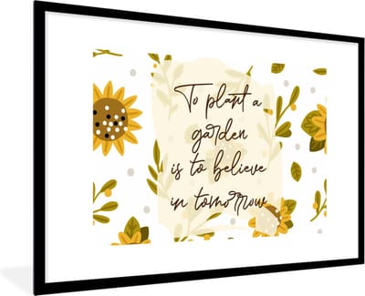 Fotolijst incl. Poster - Spreuken - Quotes - To plant a garden is to believe in tomorrow - 120x80 cm - Posterlijst