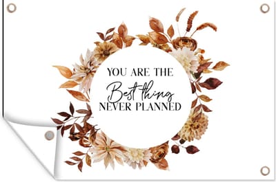 Muurdecoratie Vriendschap - Vrienden - Quotes - Spreuken - You are the best thing never planned - 180x120 cm - Tuinposter - Tuindoek
