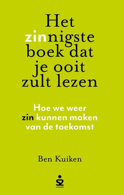 Het Zinnigste Boek Dat Je Ooit Zult Lezen - Ben Kuiken