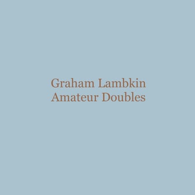 Graham Lambkin - Amateur Doubles (LP)
