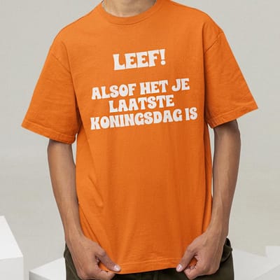 Oranje T-shirt Leef! Alsof Het Je Laatste Koningsdag Is XS