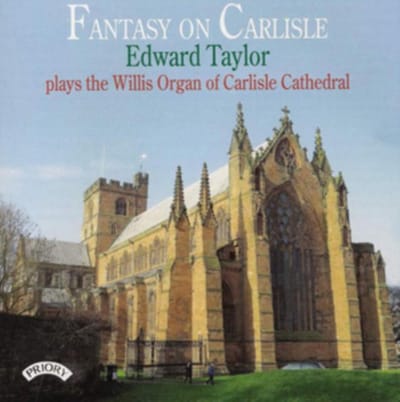 Fantasy On Carlisle / The Willis Organ Of Carlisle Cathedral