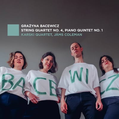 Grazyna Bacewicz: String Quartet No. 4/Piano Quintet No. 1
