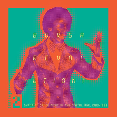 Various Artists - Borga Revolution! (Ghanaian Dance Music In The Digital Age, 1983-1996) (Volume 2) (2 LP)