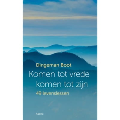 Komen Tot Vrede, Komen Tot Zijn - Dingeman Boot