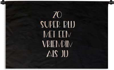 Wandkleed - Wanddoek - Vriendin - BFF - Quotes - Vriendinnen - Zo super blij met een vriendin als jij - Spreuken - 180x120 cm - Wandtapijt