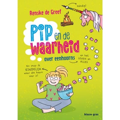 Pip En De Waarheid Over Eenhoorns - Pip En De Waarheid - Renske de Greef