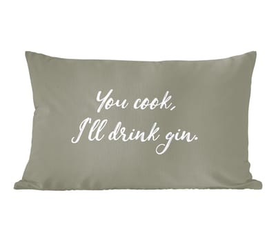 Sierkussens - Kussentjes Woonkamer - 60x40 cm - Quotes - You cook, I'll drink gin Gin - Spreuken
