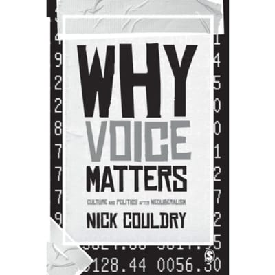 Why Voice Matters: Culture And Politics After Neoliberalism - Couldry