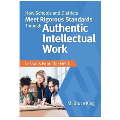 How Schools And Districts Meet Rigorous Standards Through Authentic Intellectual Work: Lessons From - King