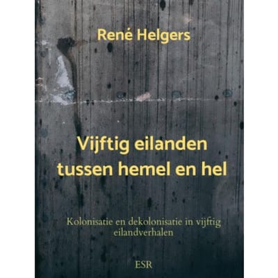 Vijftig Eilanden Tussen Hemel En Hel - René Helgers