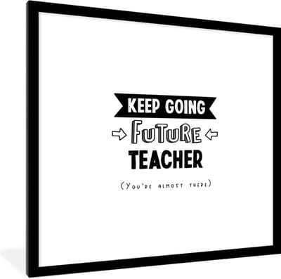 Fotolijst incl. Poster - Quotes - Docent - Leraar - Onderwijs - Student - 40x40 cm - Posterlijst