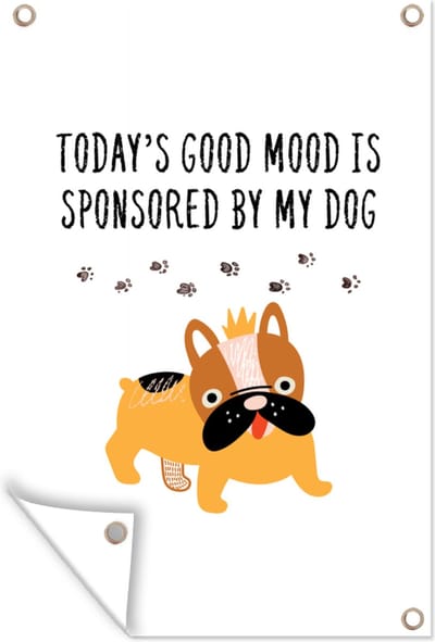 Muurdecoratie Quotes - Honden - Today's good mood is sponsored by my dog - Spreuken - 120x180 cm - Tuinposter - Tuindoek