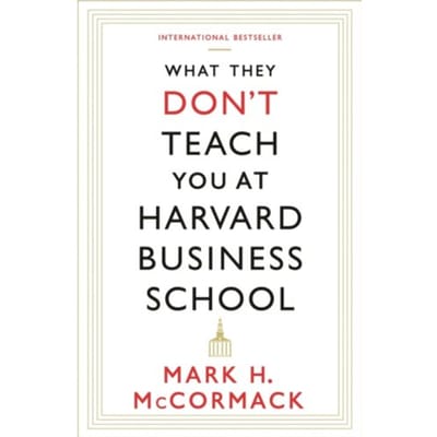 What They Don't Teach You At Harvard Business School - Mark H. McCormack