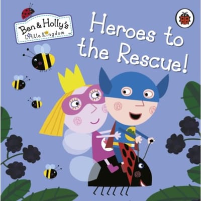 Ben And Holly's Little Kingdom: Heroes To The Rescue! - Ben & Holly's Little Kingdom - Ben and Holly's Little Kingdom