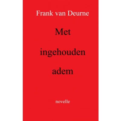 Met Ingehouden Adem - Frank van Deurne
